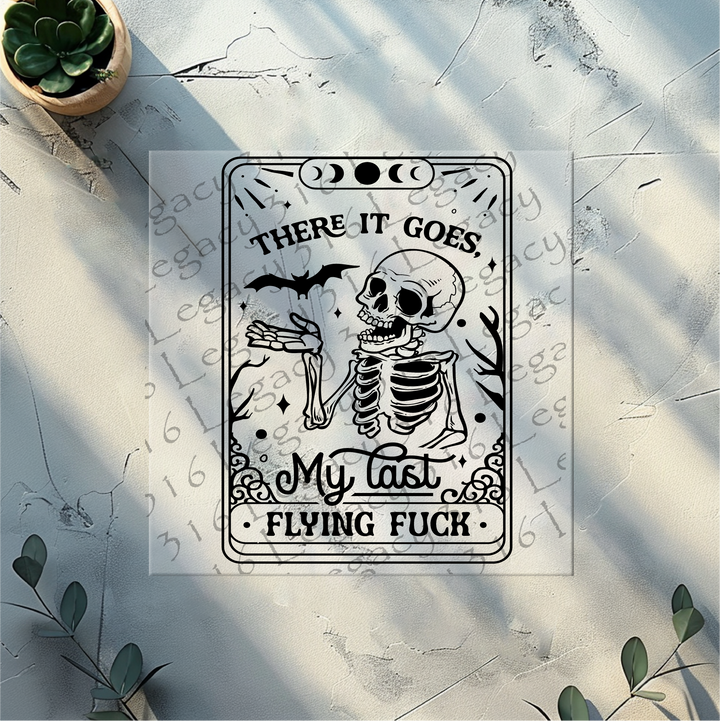 There it Goes My Last Flying Fuck Skeleton Tarot- DTF Ready to Press