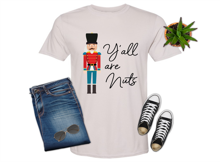 Nutcracker Y'all Are Nuts Shirt