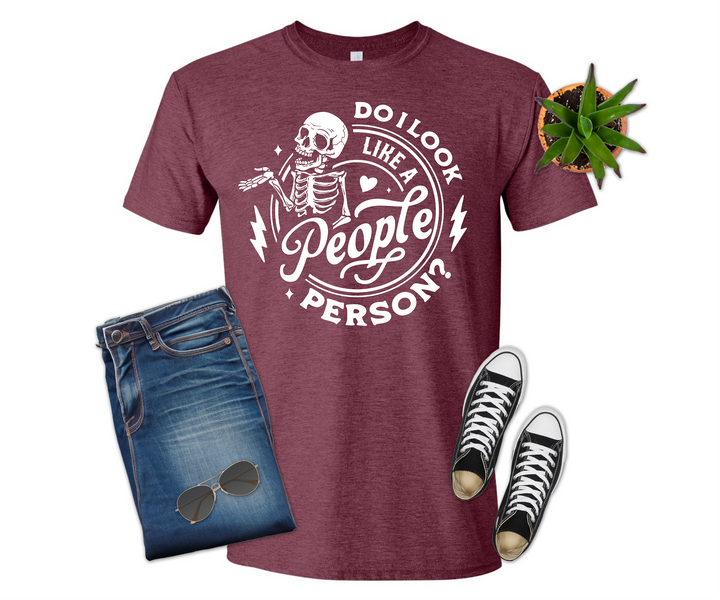 Do I Look Like a People Person T-shirt (Crew Neck or V-Neck) or Sweatshirt