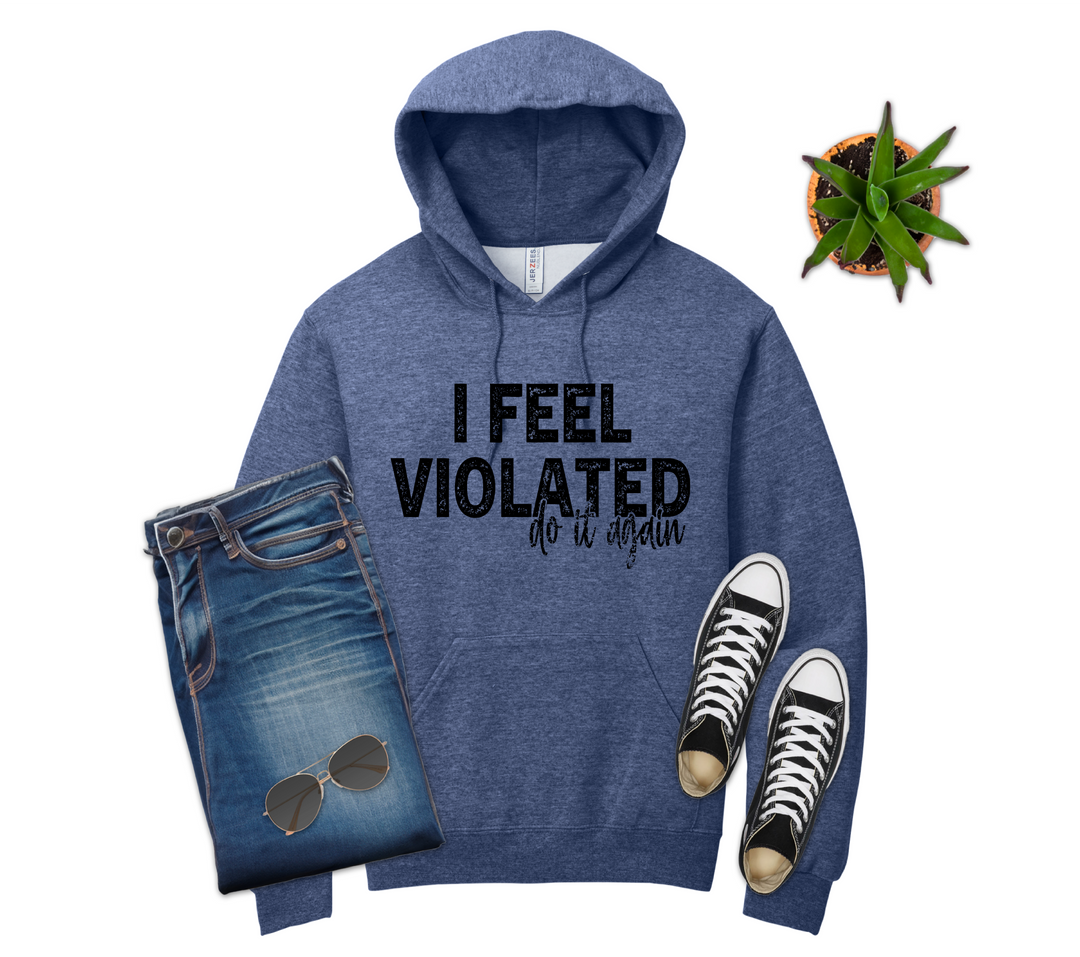 I Feel Violated Do It Again Shirt