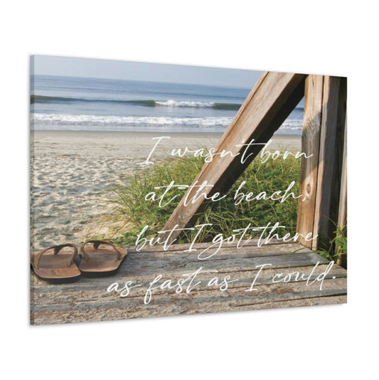 Wasn't Born at the Beach Wrapped Canvas
