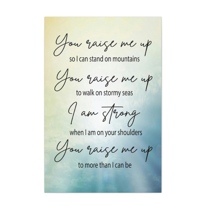 You Raise Me Up Wrapped Canvas