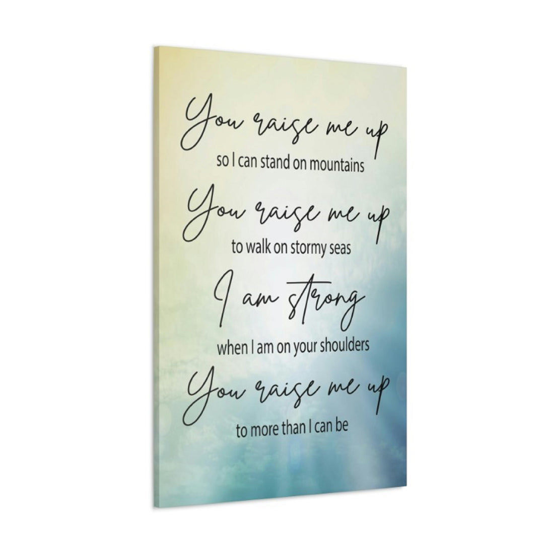 You Raise Me Up Wrapped Canvas