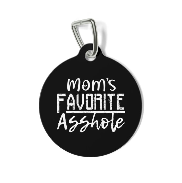 Mom's Favorite Asshole Pet Tag