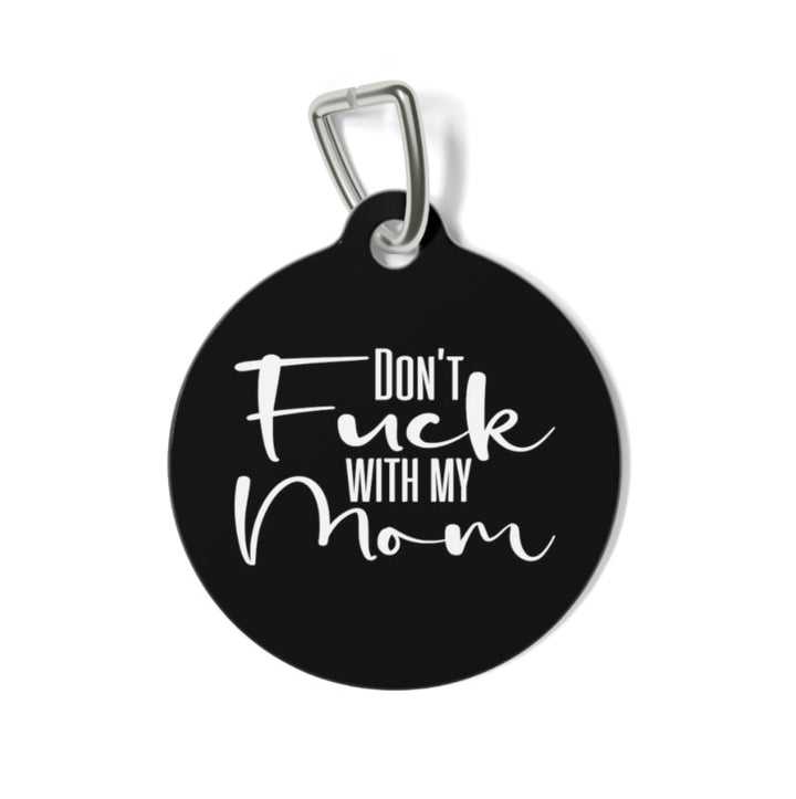 Don't Fuck with My Mom Pet Tag