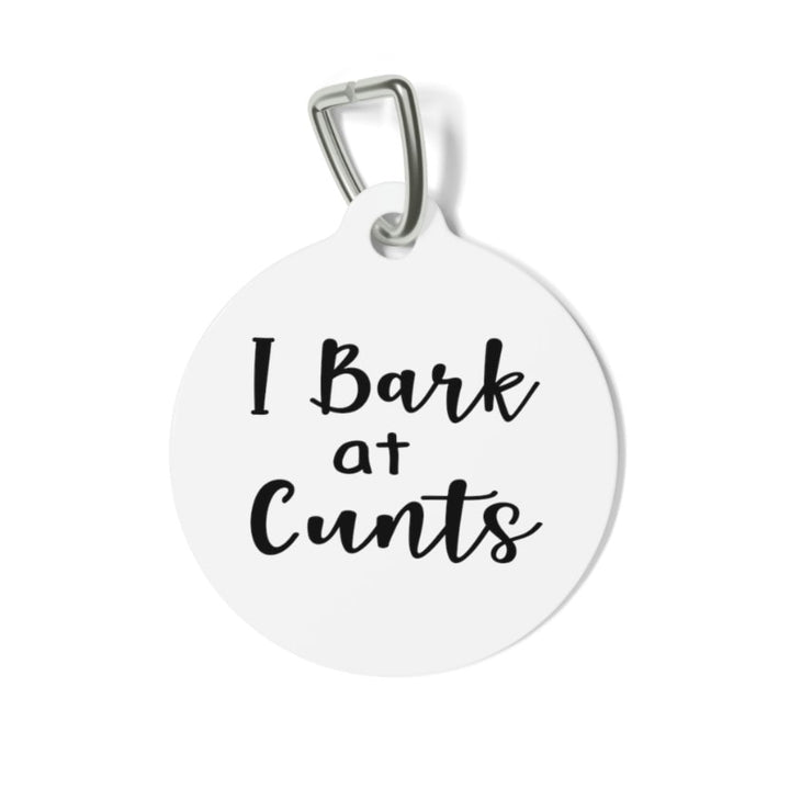 I Bark at Cunts Pet Tag