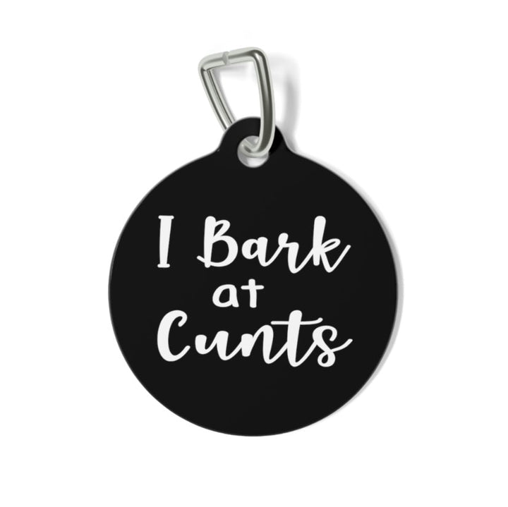 I Bark at Cunts Pet Tag