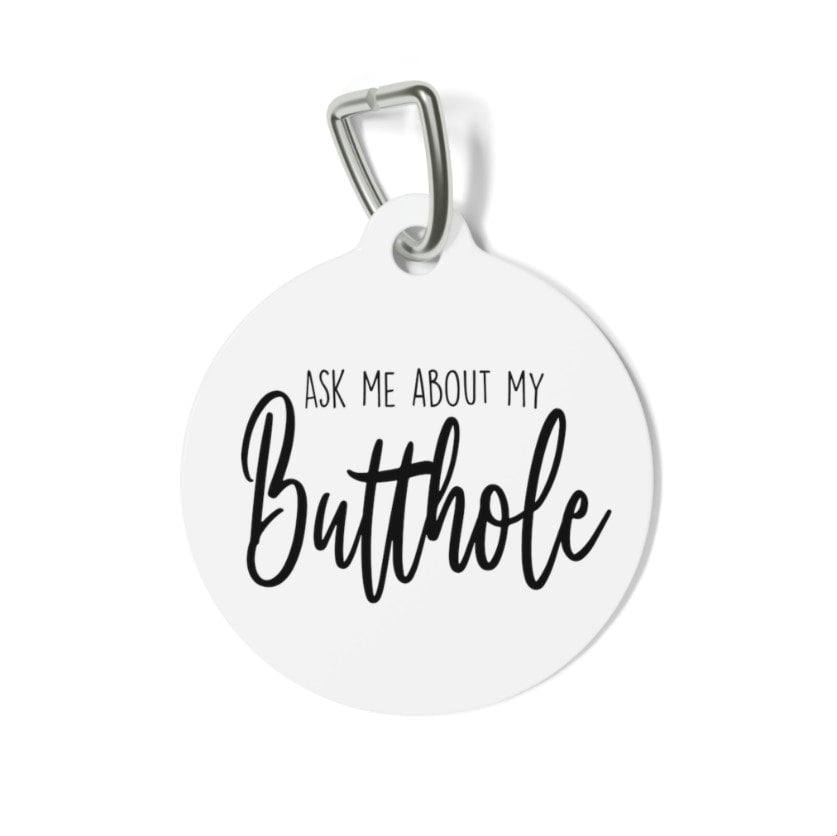 Ask Me About My Butthole Pet Tag