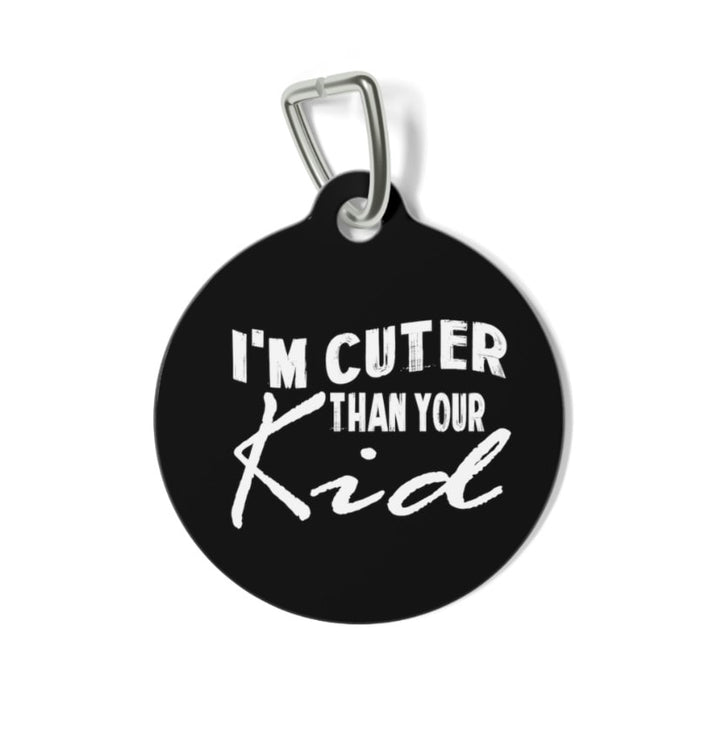 I'm Cuter Than Your Kid Pet Tag