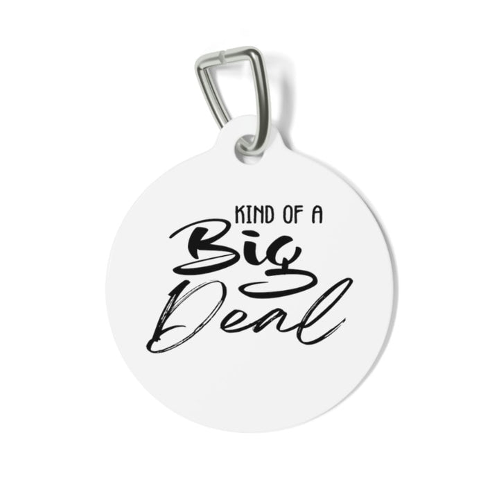 Kind of a Big Deal Pet Tag