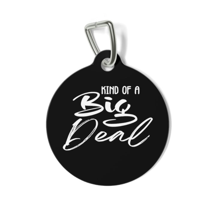 Kind of a Big Deal Pet Tag