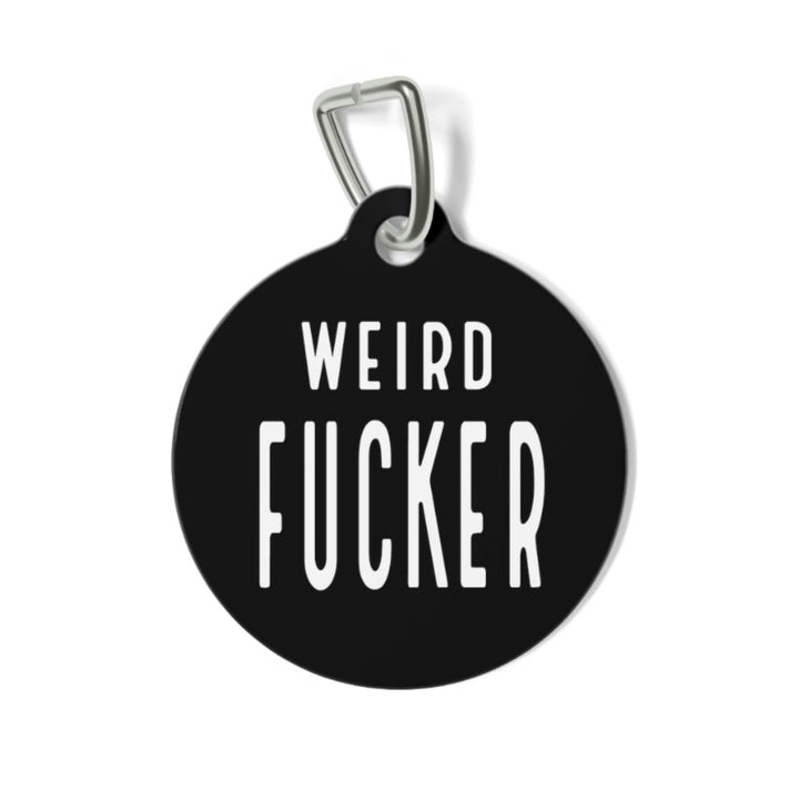 Weird Fucker Pet Tag