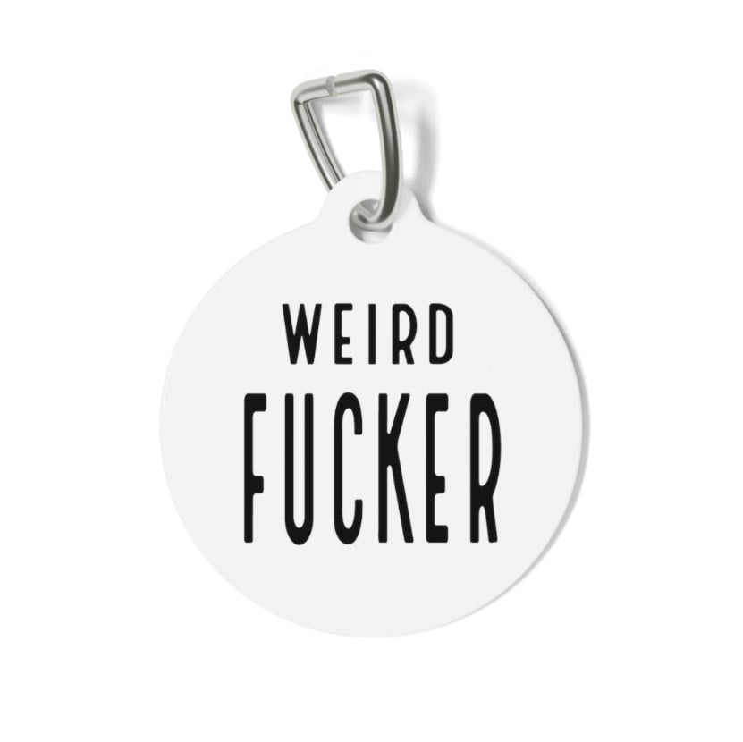 Weird Fucker Pet Tag