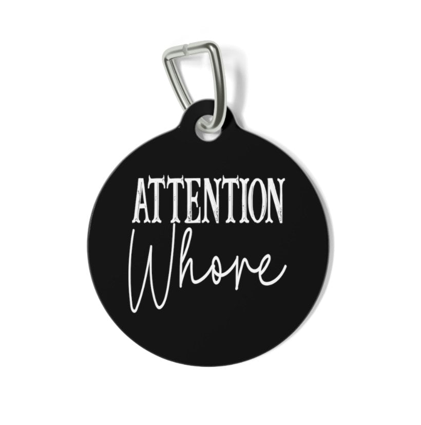 Attention Whore Pet Tag