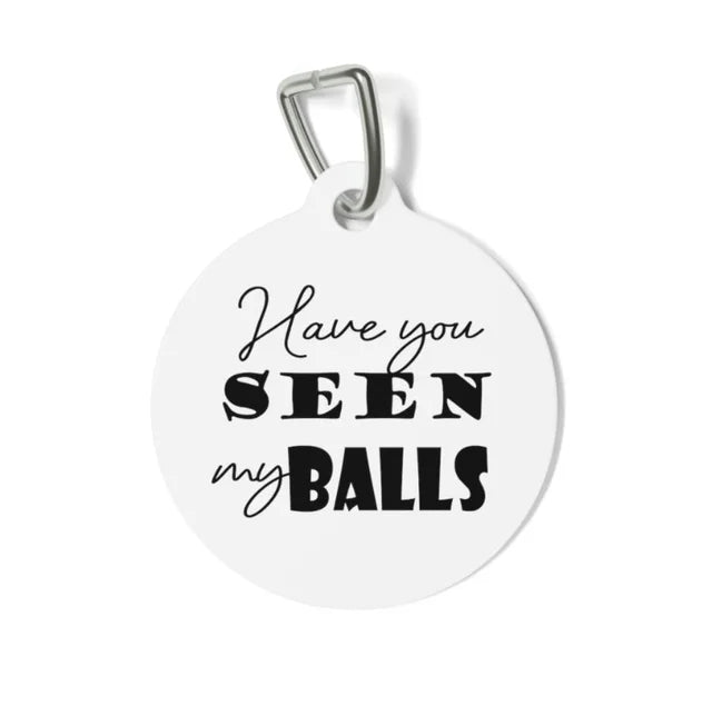 Have You Seen My Balls Pet Tag