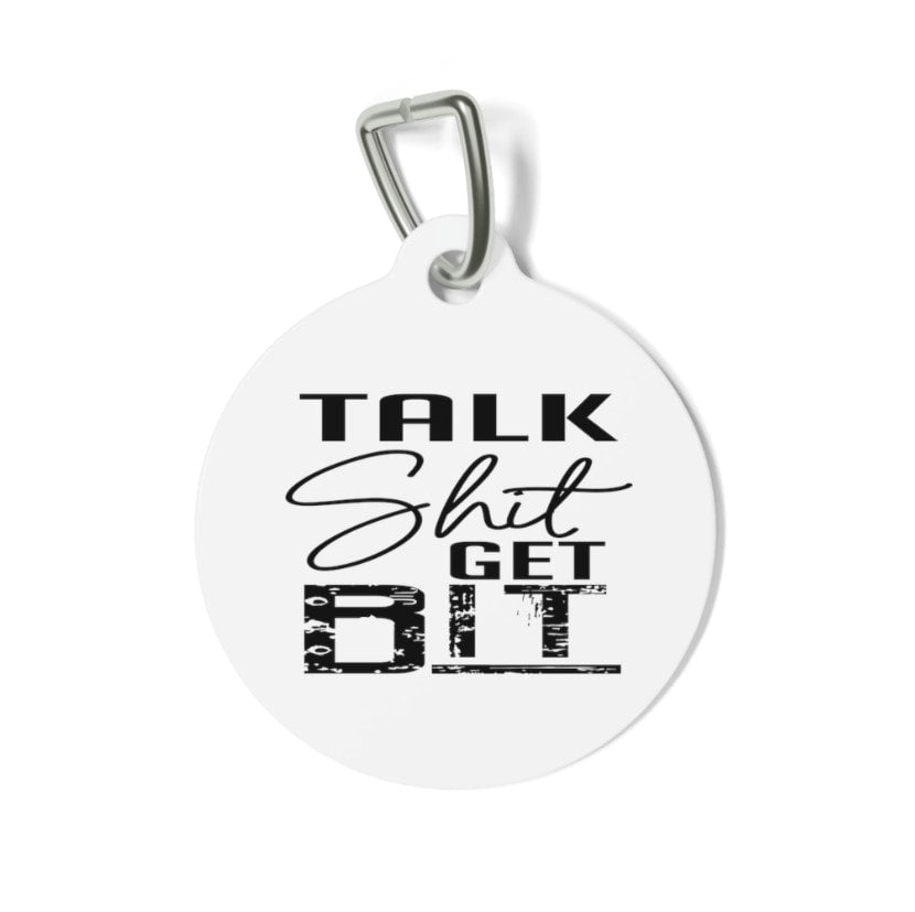 Talk Shit Get Bit Pet Tag