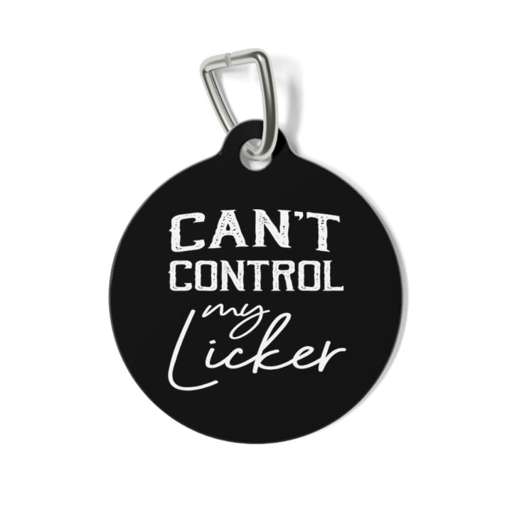 Can't Control My Licker Pet Tag