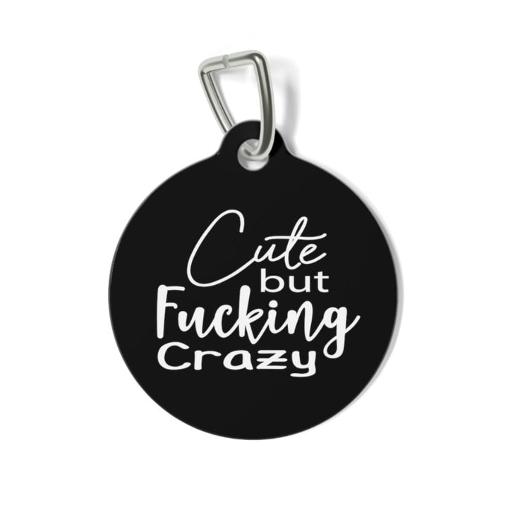 Cute but Fucking Crazy Pet Tag