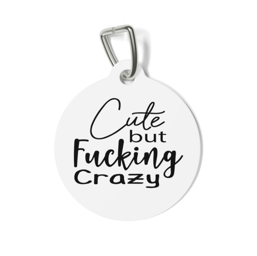 Cute but Fucking Crazy Pet Tag