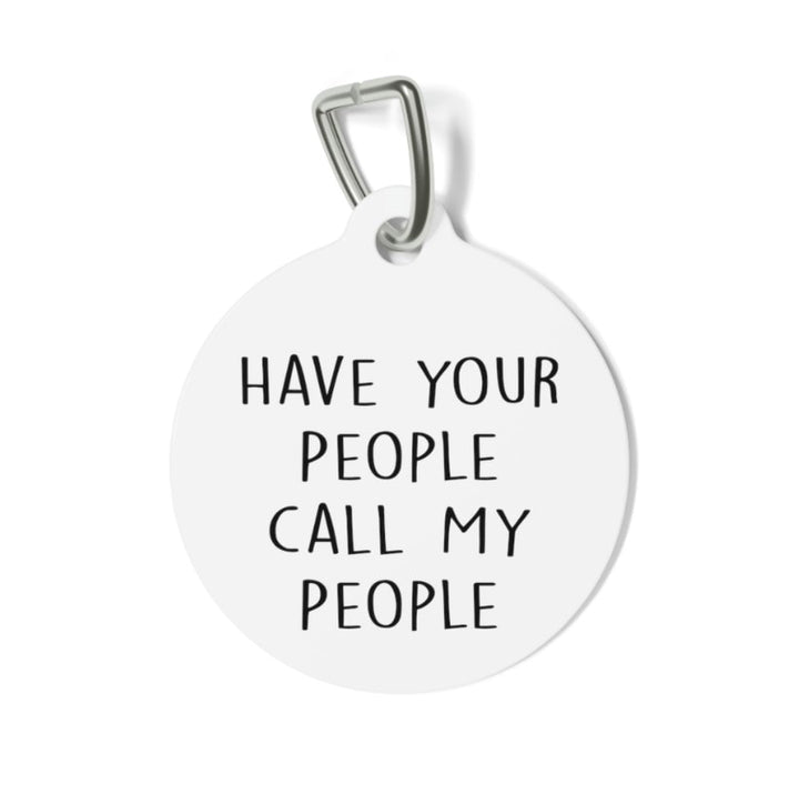 Have Your People Call My People Pet Tag