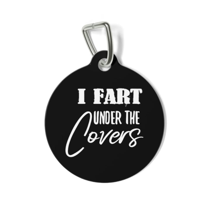 I Fart Under the Covers Pet Tag