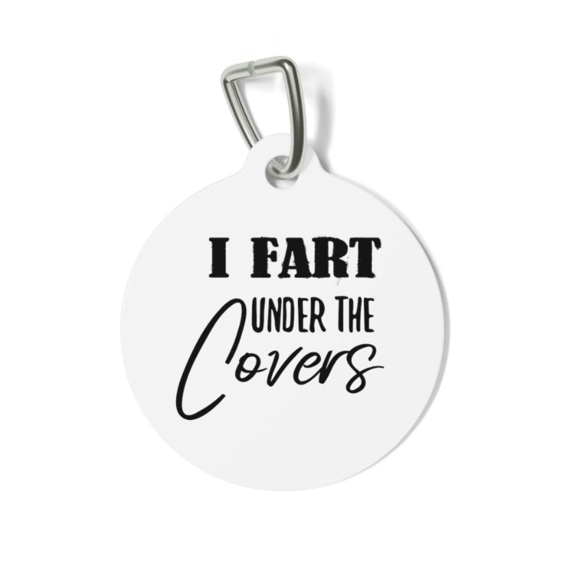 I Fart Under the Covers Pet Tag