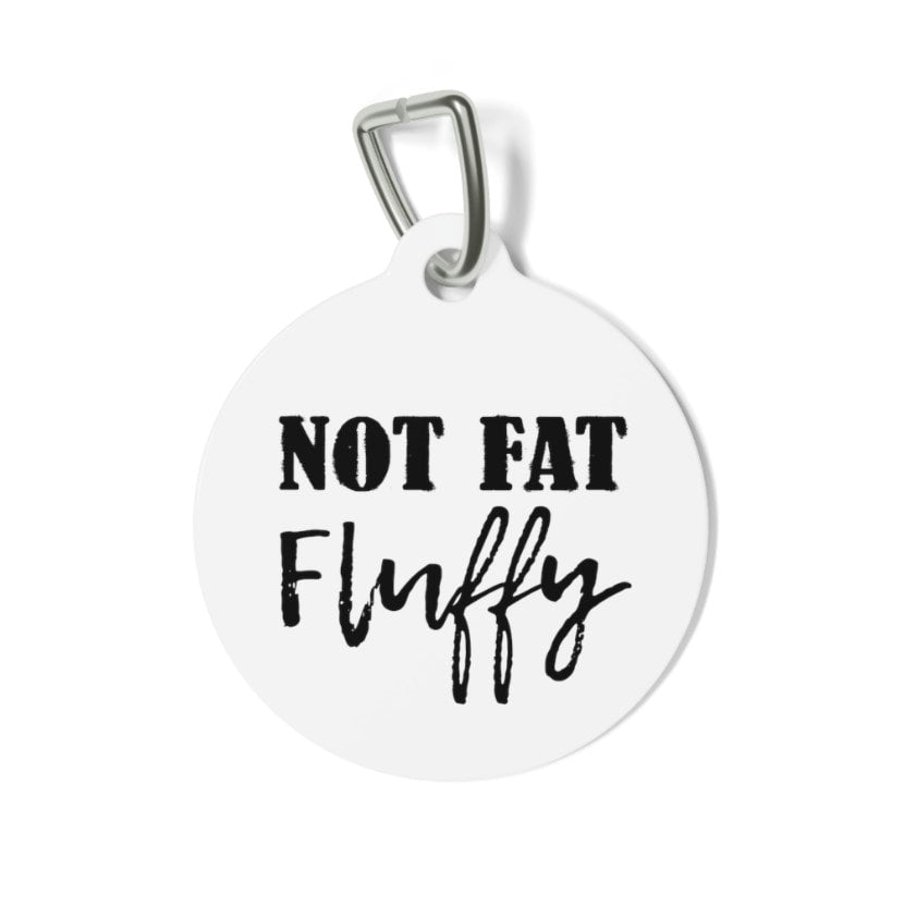 Not Fat Fluffy Pet Tag