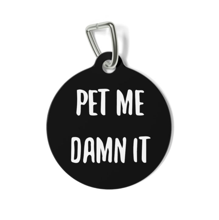 Pet Me Damn It Pet Tag