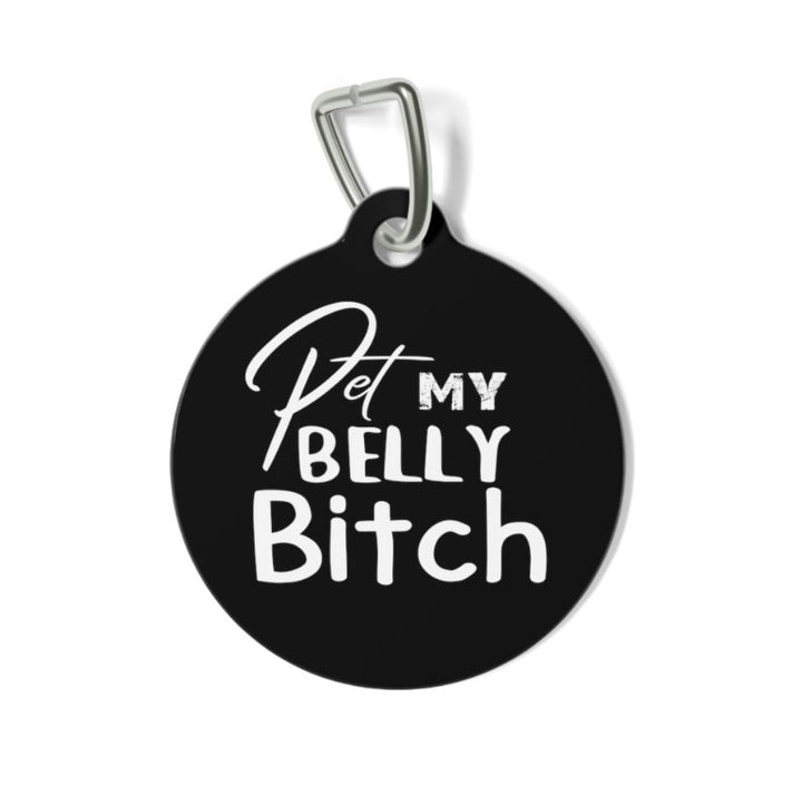 Pet My Belly Bitch Pet Tag