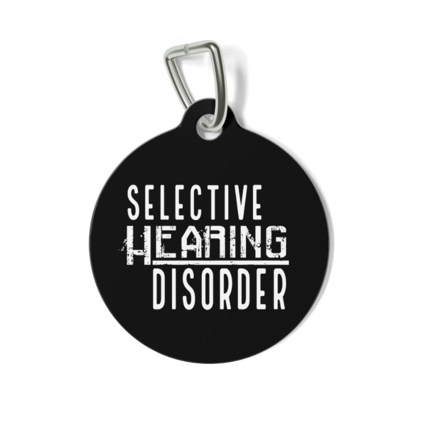 Selective Hearing Disorder Pet Tag