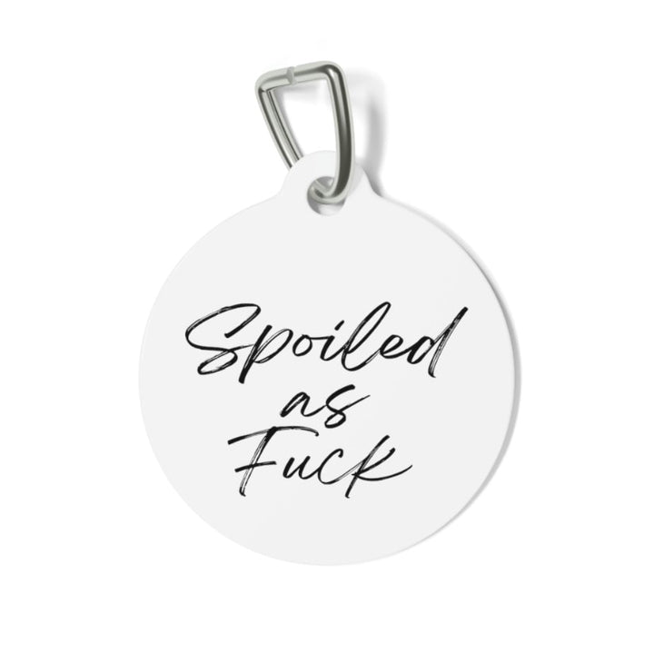 Spoiled as Fuck Pet Tag