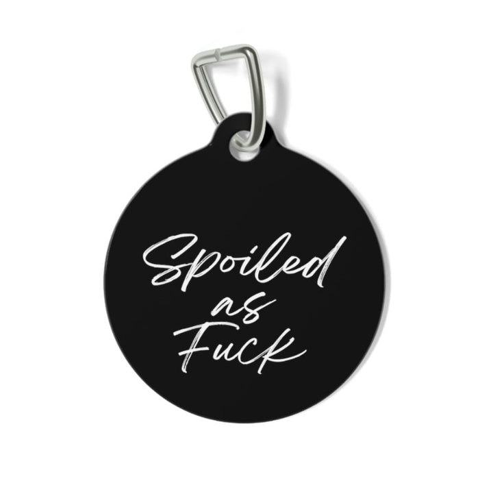 Spoiled as Fuck Pet Tag