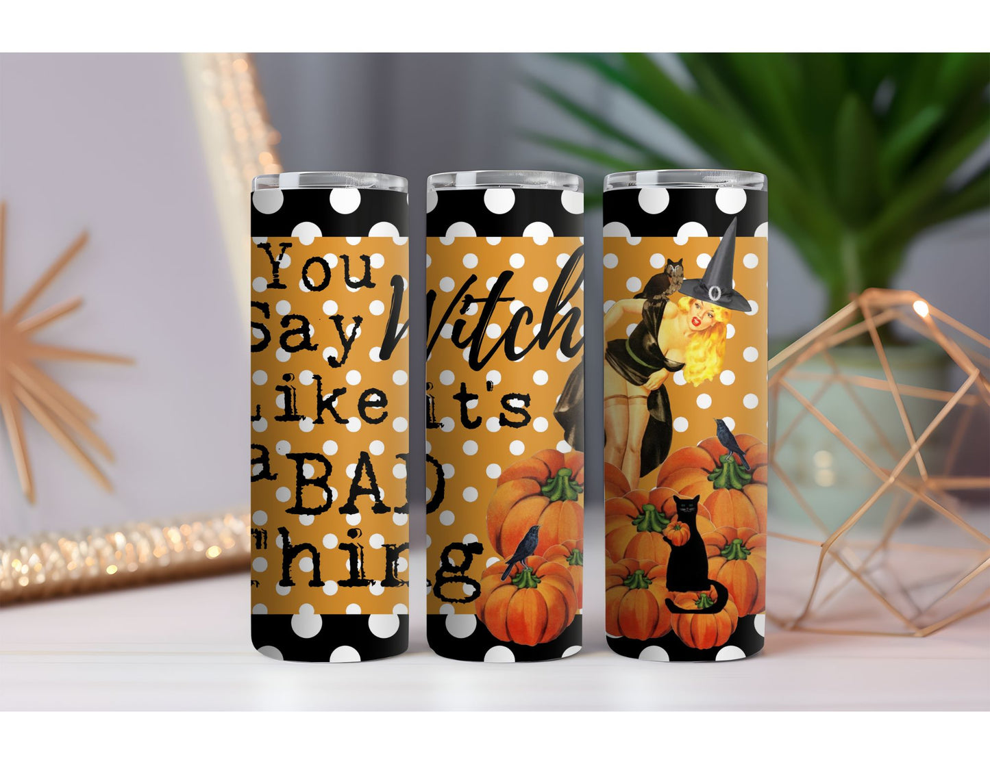 You Say Witch Like It's Bad 20 oz. Skinny Drink Tumbler