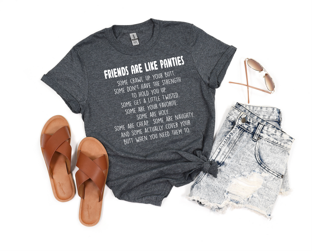 Friends are like Panties Shirt