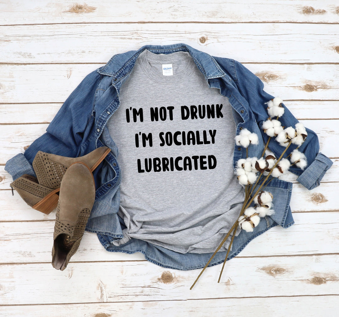 Socially Lubricated T-shirt (Crew Neck or V-Neck) or Sweatshirt