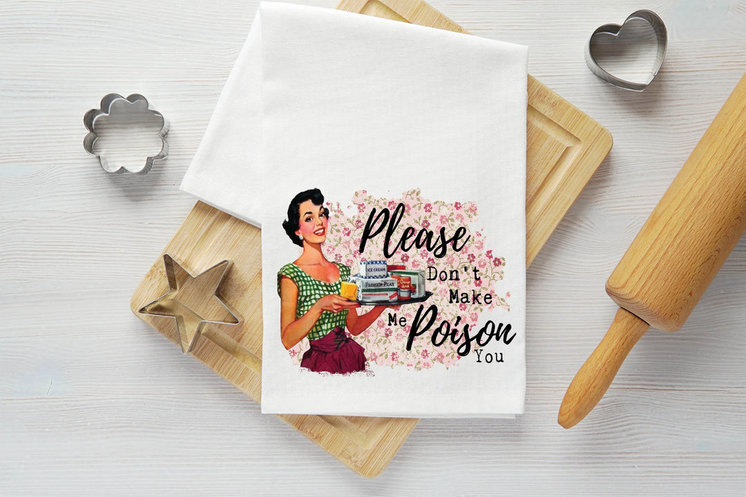 Don't Make Me Poison You Vintage Graphic Tea Towel