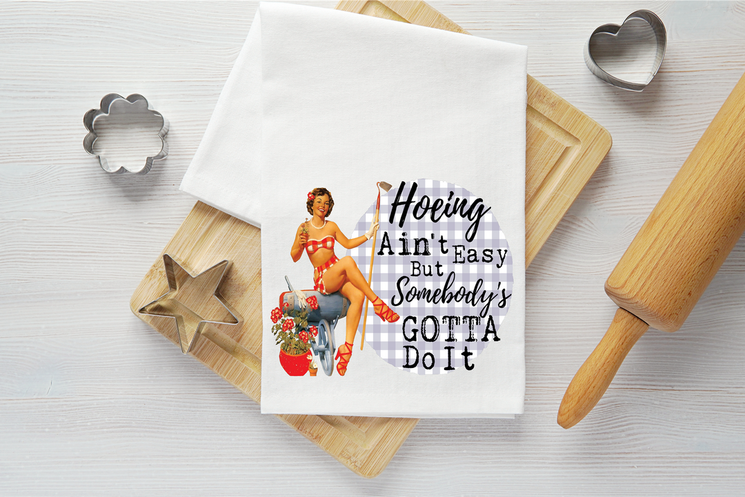 Hoeing Ain't Easy Vintage Graphic Tea Towel