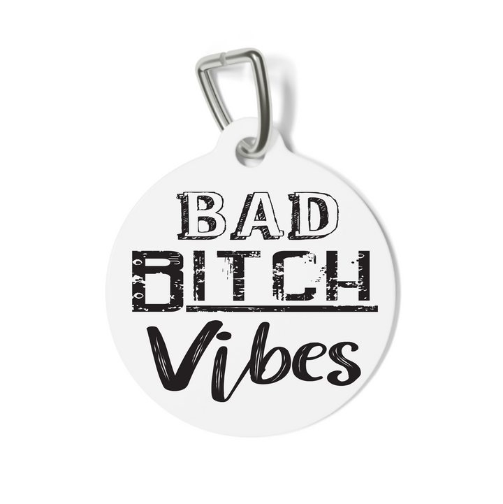 Bad Bitch Vibes Pet Tag