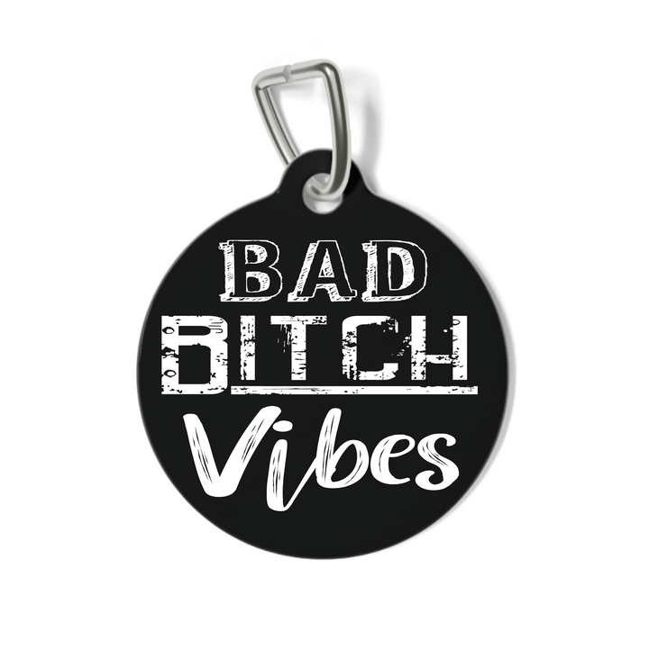 Bad Bitch Vibes Pet Tag