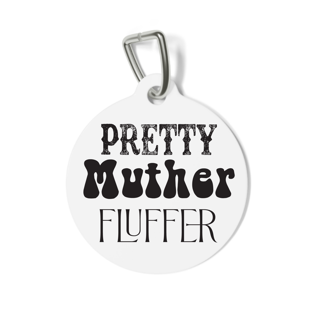 Pretty Muther Fluffer Pet Tag