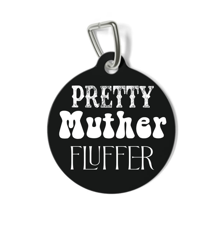 Pretty Muther Fluffer Pet Tag