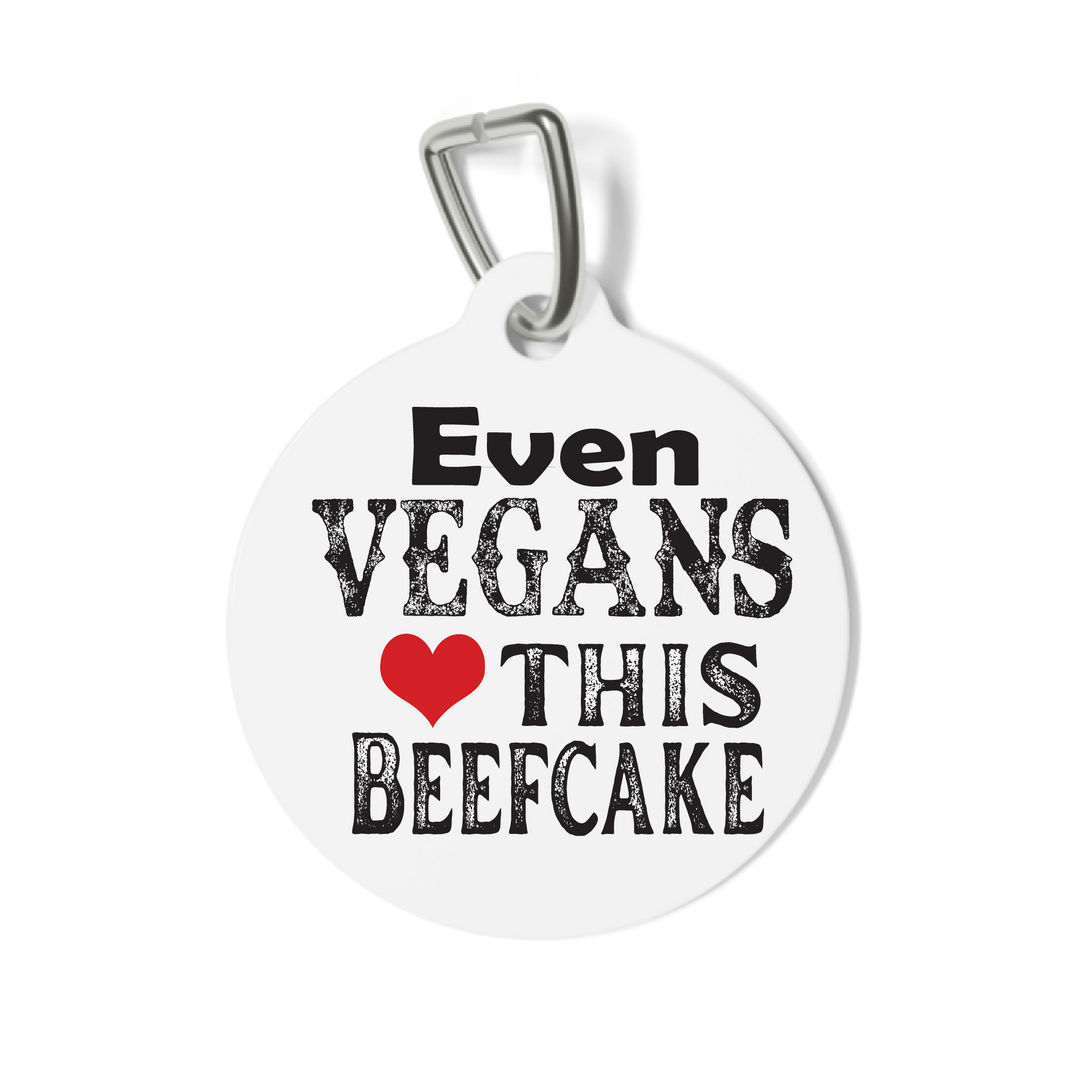 Even Vegans Love this Beefcake Pet Tag