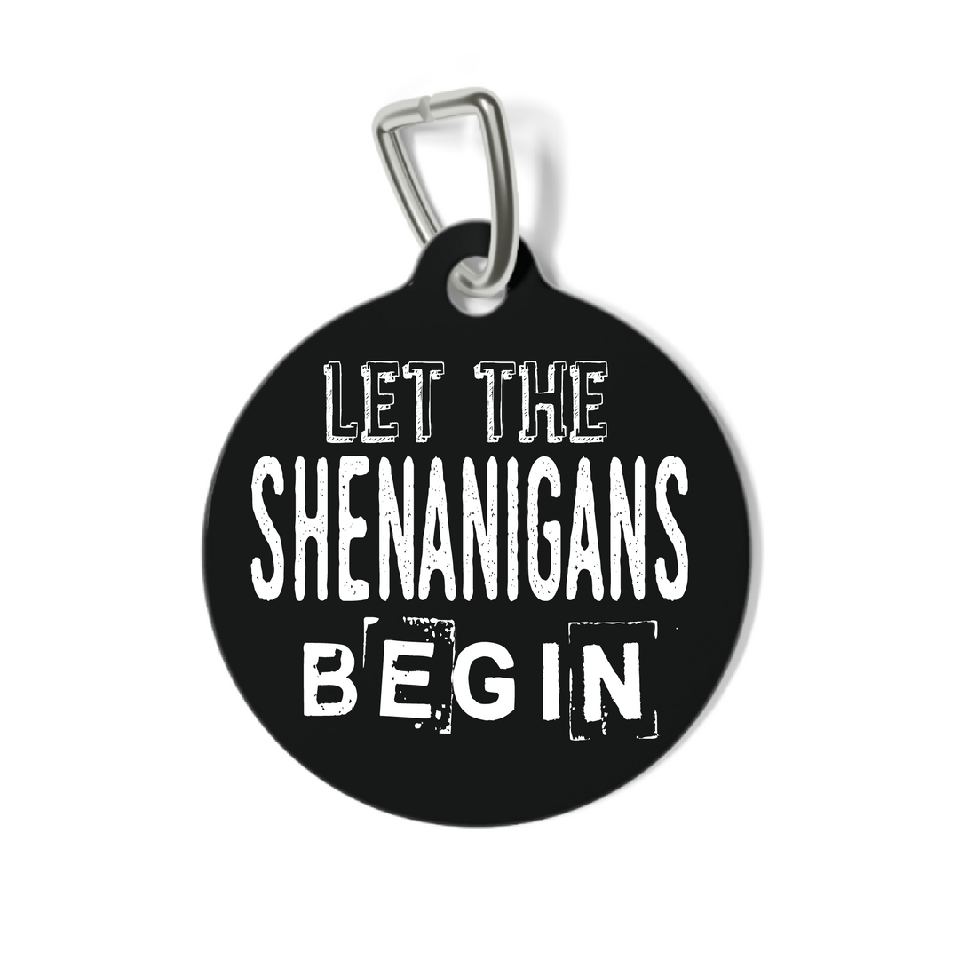 Let the Shenanigans Begin Pet Tag