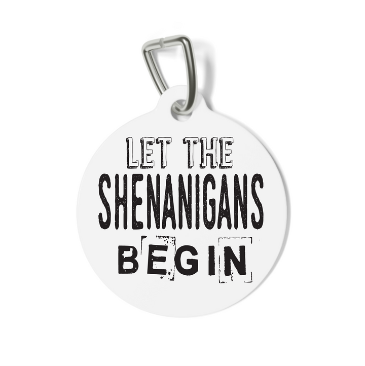 Let the Shenanigans Begin Pet Tag