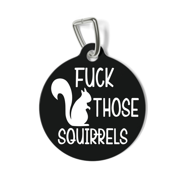 Fuck Those Squirrels Pet Tag