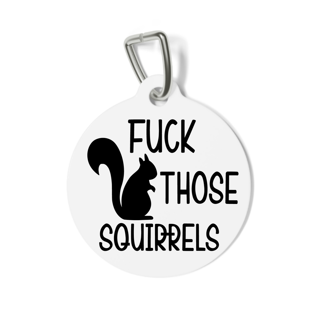 Fuck Those Squirrels Pet Tag