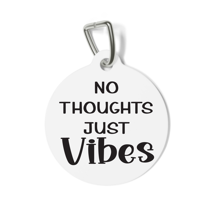 No Thoughts Just Vibes Pet Tag