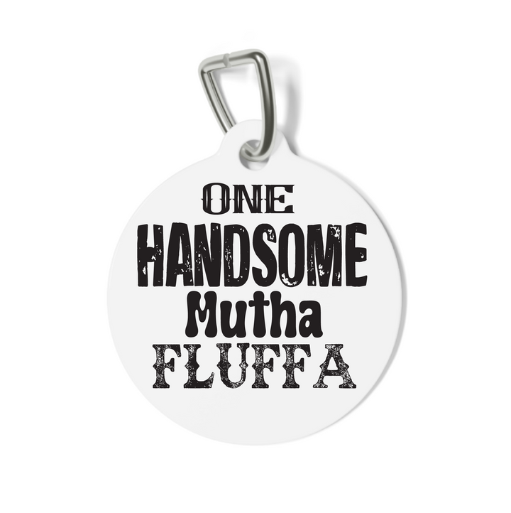 One Handsome Mutha Fluffa Pet Tag