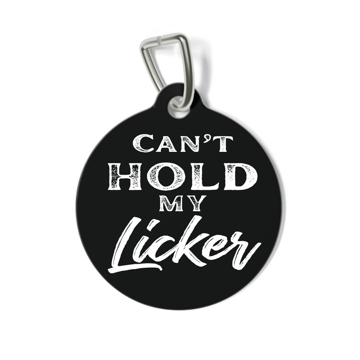 Can't Hold My Licker Pet Tag