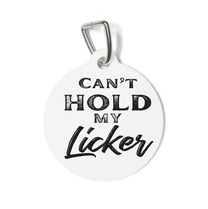 Can't Hold My Licker Pet Tag